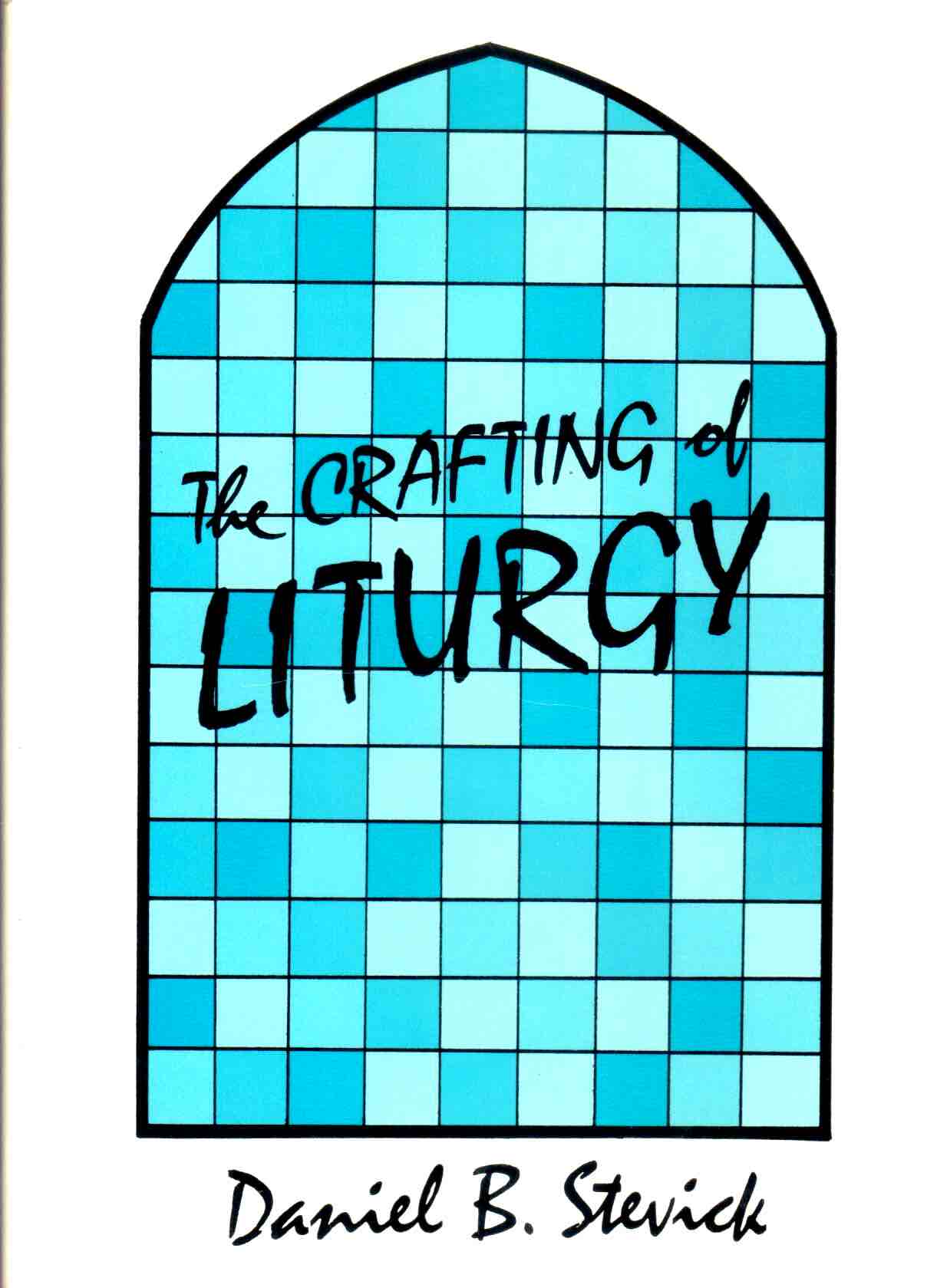 Cover of The Crafting of Liturgy