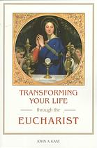 Cover of Transforming Your Life Through the Eucharist