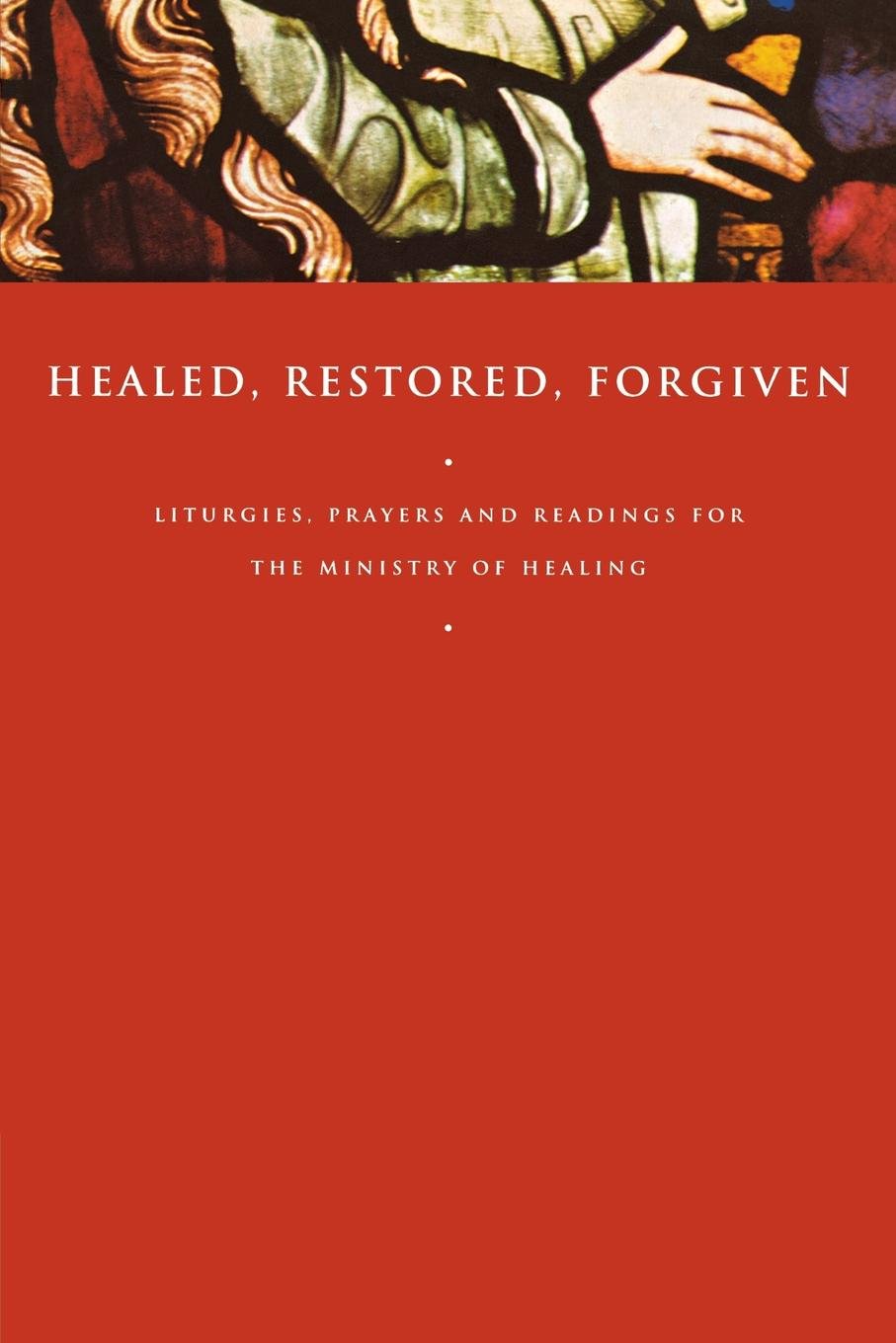 Cover of Healed, Restored, Forgiven