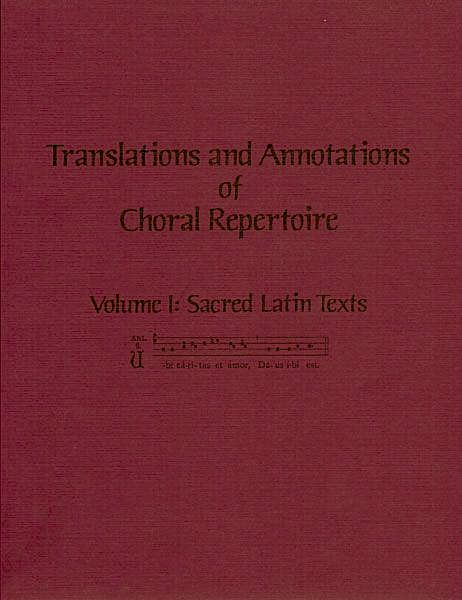 Cover of Translations and Annotations of Choral Repertoire Volume 1: Sacred Latin Texts